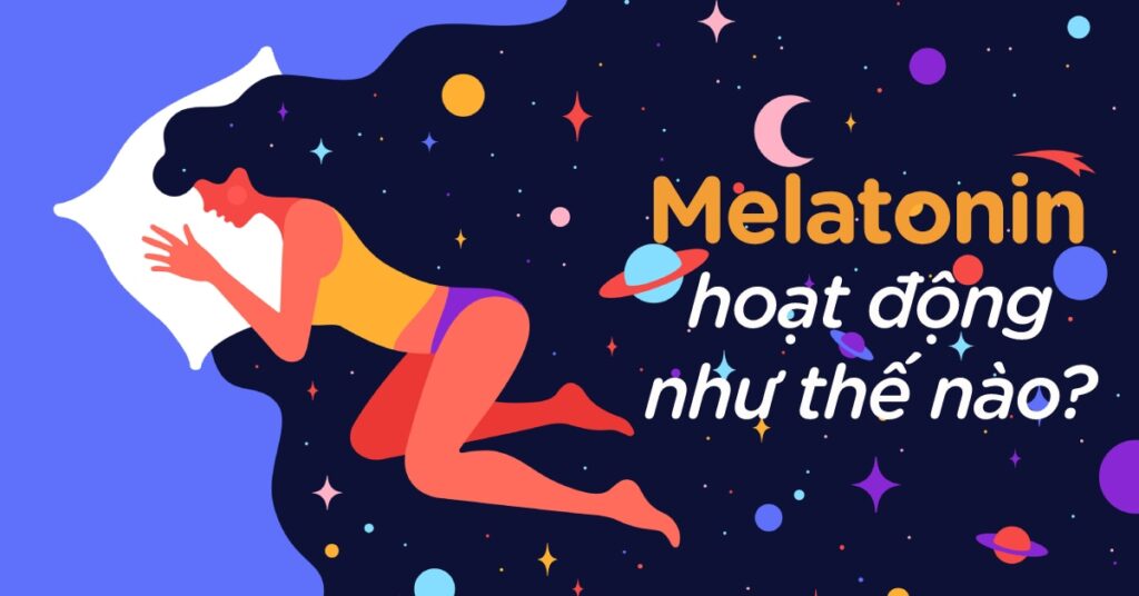 Melatonin là gì? Công dụng đối với cơ thể mà bạn nên biết